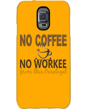 Load image into Gallery viewer, No Coffee No Workee Funny Paralegal    Special Unique  Custom Design Phone case
