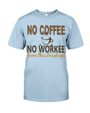 Load image into Gallery viewer, No Coffee No Workee Funny Paralegal    Special Unique  Custom Design Guys Tee

