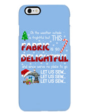 Load image into Gallery viewer, Weather Outside Frightful Sewing Let Us Sew Phone case
