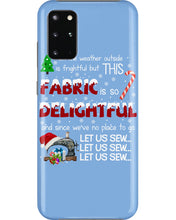 Load image into Gallery viewer, Weather Outside Frightful Sewing Let Us Sew Phone case
