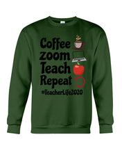Load image into Gallery viewer, Coffee Zoom Teach Repeat Teacher Life 2020 Unique Custom Design Sweatshirt
