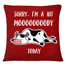 Load image into Gallery viewer, Sorry I'm A Bit Mooooody Today Gift For Cow Lovers Pillow Cover
