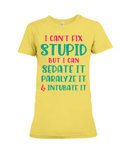 Load image into Gallery viewer, I Can't Fix Stupid But I An Sadate It Gift For Girls Ladies Tee
