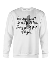 Load image into Gallery viewer, One Day I Won't Be Able To Do This Today Is Not That Day Gift For Men Sweatshirt
