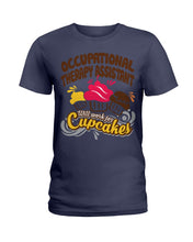 Load image into Gallery viewer, Occupational Therapy Assistant Will Work For Cupcakes Gift For Women Ladies Tee
