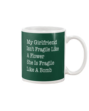 Load image into Gallery viewer, My Grilfriend Isn't Fragile Like A Flower  Special Custom Design Mug
