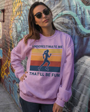 Load image into Gallery viewer, Underestimate Me That'll Be Fun Retro Vintage Sweatshirt
