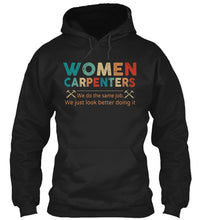 Load image into Gallery viewer, Women Carpenters We Do The Same Job We Just Look Better Doing It Hoodie
