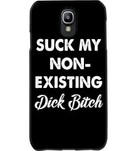 Load image into Gallery viewer, Suck My Non Existing Dick Bitch Gift For Women Phone case
