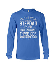 Load image into Gallery viewer, I'm The Best Stepdad Gift For Family Unisex Long Sleeve
