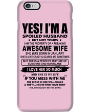 Load image into Gallery viewer, I'm A Spoiled Husband But Not Yours - Awesome Wife Who Was Born In January Phone case
