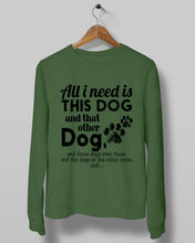 Load image into Gallery viewer, All I Need Is This Dog And That Other Dog Gift For Dog Lovers Sweatshirt
