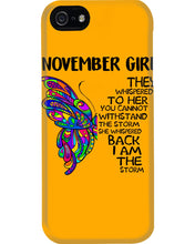 Load image into Gallery viewer, Birthday Gift For November Girl They Whispered To Her You Cannot Withstand The Storm Phone case
