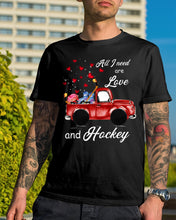 Load image into Gallery viewer, All I Need Are Love And Hockey Gift For Hockey Players Guys Tee
