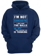 Load image into Gallery viewer, I'm Not Sarcastic I Just Have The Balls To Say Hoodie
