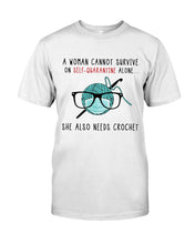 Load image into Gallery viewer, A Woman Can't Survive On Self-quarantine Alone ALso Needs Her Crochet Guys Tee
