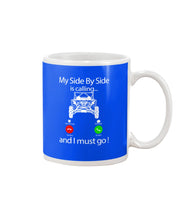Load image into Gallery viewer, My Side By Side Is Calling And I Must Go Unique Custom Design Mug

