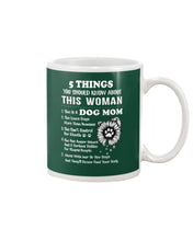 Load image into Gallery viewer, 5 Things You Should Know About This Woman Dog Mom Mug
