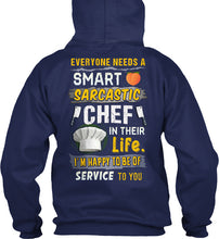 Load image into Gallery viewer, Everyone Needs A Smart Sarcastic Chef In Their Life I'm Happy To Be Hoodie
