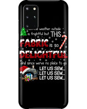 Load image into Gallery viewer, Weather Outside Frightful Sewing Let Us Sew Phone case
