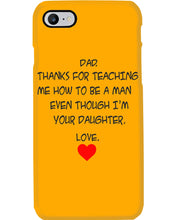 Load image into Gallery viewer, Thanks For Teaching Me How To Be A Man Phone case
