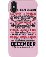 Load image into Gallery viewer, I’m The Crazy Grandma Who Was Born In December Has Fought A Thousand Custom Phone case
