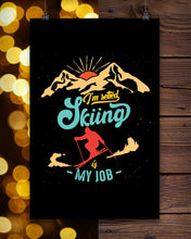 Load image into Gallery viewer, I'm Retired Skiing Is My Job Mountainous Terrain Vertical Poster
