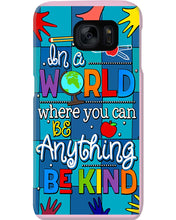 Load image into Gallery viewer, Lovely Phone Case In A World Where You Can Be Anything Be Kind Phone case
