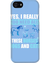 Load image into Gallery viewer, I Do Need All These Horses Dogs And Cats Phone case
