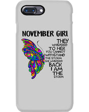 Load image into Gallery viewer, Birthday Gift For November Girl They Whispered To Her You Cannot Withstand The Storm Phone case
