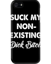 Load image into Gallery viewer, Suck My Non Existing Dick Bitch Gift For Women Phone case
