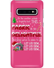 Load image into Gallery viewer, Weather Outside Frightful Sewing Let Us Sew Phone case
