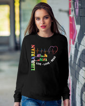 Load image into Gallery viewer, Librarian Live Love Read Special Custom Design Sweatshirt
