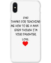 Load image into Gallery viewer, Thanks For Teaching Me How To Be A Man Phone case
