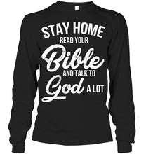 Load image into Gallery viewer, Stay Home Read Your Bible Talks To God A Lot Unisex Long Sleeve
