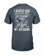 Load image into Gallery viewer, Gift For Wife I Asked God To Make Me A Better Woman Guys Tee
