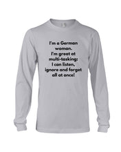 Load image into Gallery viewer, I'm A German Woman I'm Great At Multi Tasking Gift For Women Unisex Long Sleeve
