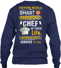 Load image into Gallery viewer, Everyone Needs A Smart Sarcastic Chef In Their Life I'm Happy To Be Unisex Long Sleeve
