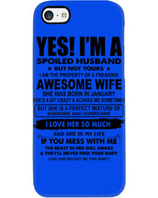 Load image into Gallery viewer, I'm A Spoiled Husband But Not Yours - Awesome Wife Who Was Born In January Phone case
