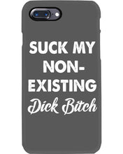 Load image into Gallery viewer, Suck My Non Existing Dick Bitch Gift For Women Phone case
