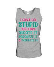 Load image into Gallery viewer, I Can't Fix Stupid But I An Sadate It Gift For Girls Unisex Tank Top
