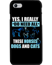 Load image into Gallery viewer, I Do Need All These Horses Dogs And Cats Phone case
