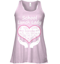 Load image into Gallery viewer, School Lunch Lady If You Think My Hands Are Full Ladies Flowy Tank
