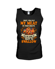 Load image into Gallery viewer, Once You Put My Meat In Your Mouth Unique Custom Design Unisex Tank Top
