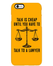 Load image into Gallery viewer, Talk Is Cheap Until You Have To Talk To A Lawyer Trending Phone case

