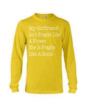 Load image into Gallery viewer, My Grilfriend Isn't Fragile Like A Flower  Special Custom Design Unisex Long Sleeve
