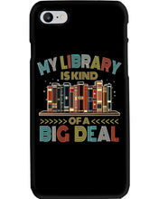 Load image into Gallery viewer, Librarian My Library Is Kind Of Big Deal Trending For Book Lovers Phone case
