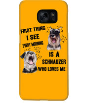 Load image into Gallery viewer, I See Every Morning Is A Schnauzer Who Loves Me Phone case
