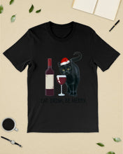 Load image into Gallery viewer, Cat Drink And Be Merry Meaningful Gift For Women Guys Tee
