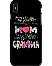 Load image into Gallery viewer, The Only Thing Better Than Having You As Mom Special Custom Design Phone case
